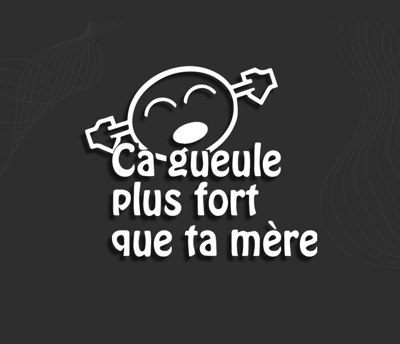 Stickers CA GUEULE Plus Fort que Ta Mère
