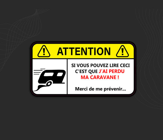 Autocollant j'ai perdu ma caravane, stickers ATTENTION caravane perdue. 